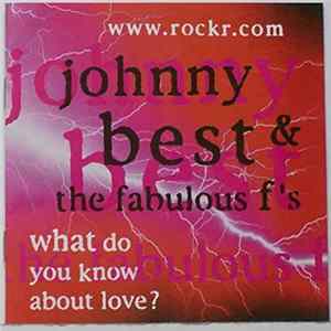 Johnny Best & The Fabulous F's - What Do You Know About Love? FLAC