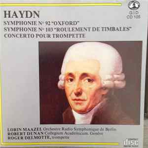 Haydn, Lorin Maazel, Orchestre Radio Symphonique De Berlin, Robert Dunan, Collegium Academicum De Genève, Roger Delmotte - Symphonies N°92 Et N°103 - Concerto Pour Trompette FLAC