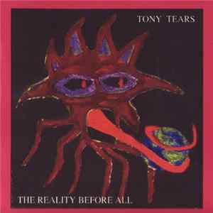 Tony Tears - The Reality Before All FLAC