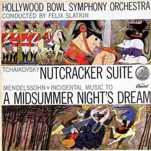 Tchaikovsky, Mendelssohn, Felix Slatkin Conducting The Hollywood Bowl Symphony Orchestra - Nutcracker Suite / A Midsummer Night’s Dream FLAC