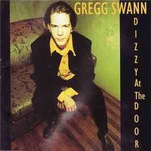 Gregg Swann - Dizzy At The Door FLAC