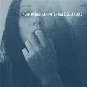 Noir For Rachel - Potential Side Effects FLAC
