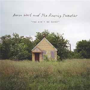 Aaron West And The Roaring Twenties - You Ain't No Saint FLAC