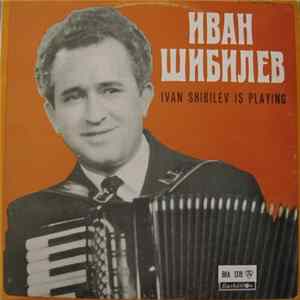 Иван Шибилев / Ivan Shibilev - Свири Иван Шибилев / Ivan Shibilev Is Playing FLAC