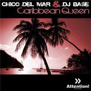 Chico Del Mar & DJ Base - Caribbean Queen FLAC