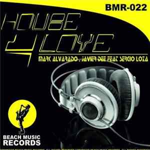 Mark Alvarado & Javier Dee Feat. Sergio Loza - House 4 Love FLAC