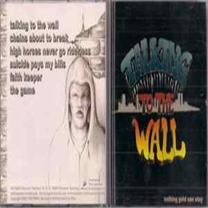 Nothing Gold Can Stay - Talking To The Wall FLAC