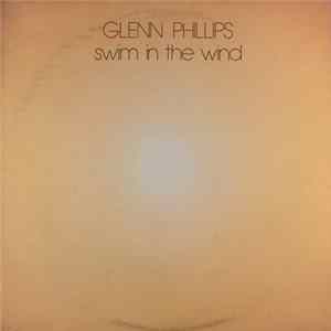 Glenn Phillips - Swim In The Wind FLAC
