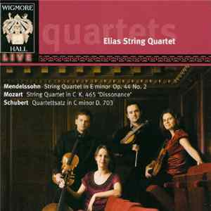 Elias String Quartet / Mendelssohn, Mozart, Schubert - String Quartet In E Minor Op. 44 No. 2 / String Quartet In C K.465 'Dissonance' / Quartettsatz In C Minor D.703 FLAC