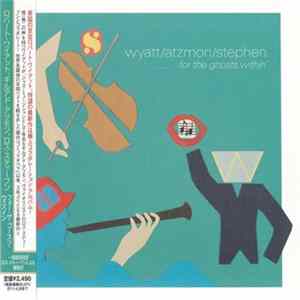 Wyatt / Atzmon / Stephen - '..........For The Ghosts Within' FLAC