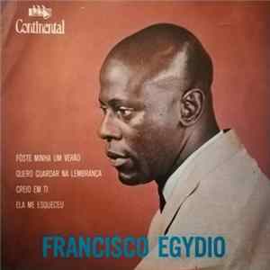 Francisco Egydio - Foste Minha Um Verão / Quero Guardar Na Lembrança / Creio Em Ti / Ela Me Esqueceu FLAC