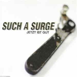 Such A Surge - Jetzt Ist Gut FLAC