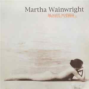 Martha Wainwright - Bloody Mother Fucking Asshole FLAC
