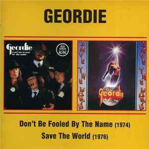Geordie - Don't Be Fooled By The Name / Save The World FLAC
