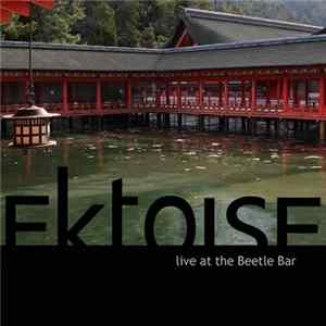 Ektoise - Live At The Beetle Bar FLAC