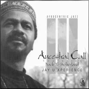 Jay U Xperience - Ancestral Call FLAC