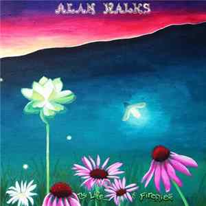 Alan Walks - Life Of Fireflies Vol. I FLAC