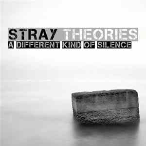 Stray Theories - A Different Kind Of Silence FLAC