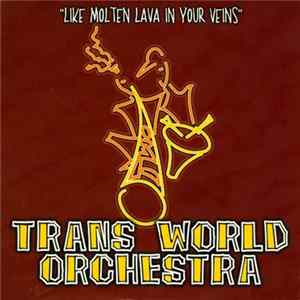 Trans World Orchestra - Like Molten Lava In Your Veins FLAC