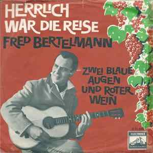 Fred Bertelmann - Herrlich War Die Reise FLAC