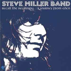 Steve Miller Band - Recall The Beginning...A Journey From Eden FLAC