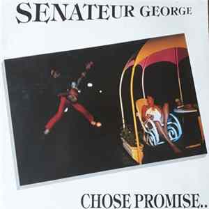 Senateur George - Chose Promise... Chose Due FLAC