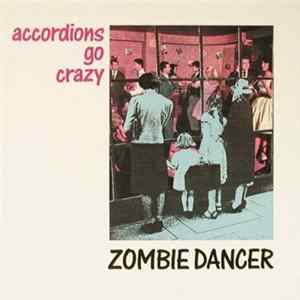 Accordions Go Crazy - Zombie Dancer FLAC