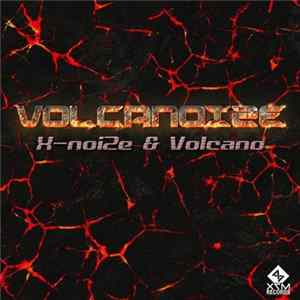 X-NoiZe & Volcano - Volcanoize FLAC