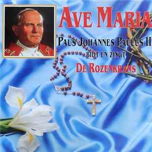 Paus Johannes Paulus II - Ave Maria, Paus Johannes Paulus II Bidt En Zingt De Rozenkrans FLAC
