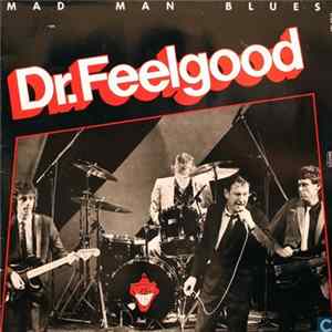 Dr. Feelgood - Mad Man Blues FLAC