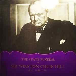 No Artist - The State Funeral Of Sir Winston Churchill K.G., O.M., C.H. FLAC