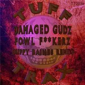 Damaged Gudz - Fowl F**kerz (Nippy Baines Remix) FLAC