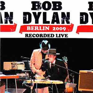 Bob Dylan - Berlin 2009 Recorded Live FLAC