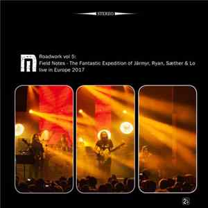 Motorpsycho - Roadwork Vol. 5: Field Notes - The Fantastic Expedition Of Järmyr, Ryan, Sæther & Lo Live In Europe 2017 FLAC