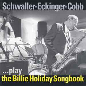 Schwaller - Eckinger - Cobb - Play The Billie Holiday Songbook FLAC