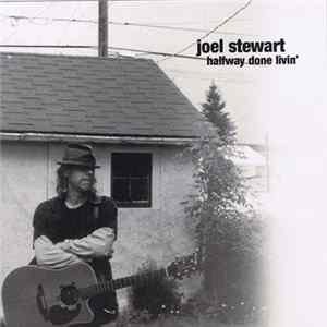 Joel Stewart - Halfway Done Livin' FLAC
