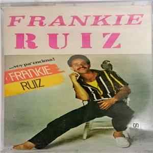 Frankie Ruiz - ... Voy Pa' Encima! FLAC