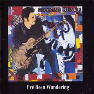 Tomcat Blake - I've Been Wondering FLAC