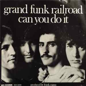 Grand Funk Railroad - Can You Do It FLAC