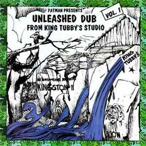 King Tubby - Fatman Presents: Unleashed Dub From King Tubby's Studio Vol. 1 FLAC