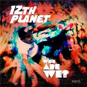 12th Planet - Who Are We? EP FLAC