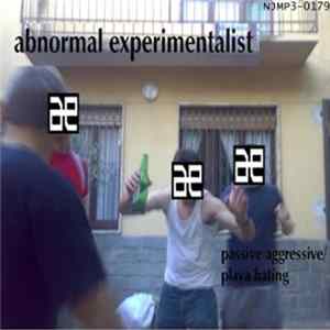Abnormal Experimentalist - Passive Aggressive / Playa Hating FLAC