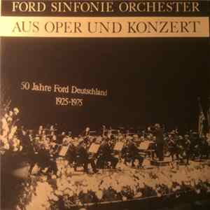 Ford Sinfonie Orchester - Aus Oper Und Konzert - 50 Jahre Ford Deutschland 1925-1975 FLAC