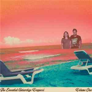 Antarctigo Vespucci - The Essential Antarctigo Vespucci - Volume One FLAC