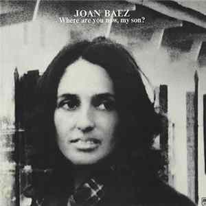 Joan Baez - Where Are You Now, My Son? FLAC