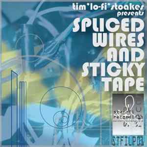 Tim 'Lo-Fi' Stoakes - Spliced Wires & Sticky Tape FLAC