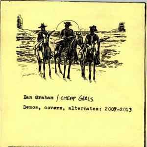 Ian Graham / Cheap Girls - Demos, Covers, Alternates; 2007-2013 FLAC