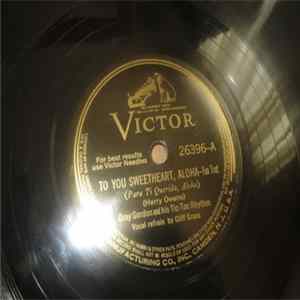 Gray Gordon And His Tic-Toc Rhythm - To You Sweetheart, Aloha / Goody Goodbye FLAC