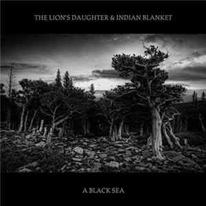 The Lion's Daughter & Indian Blanket - A Black Sea FLAC