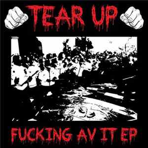 Tear Up - Fucking Av It EP FLAC